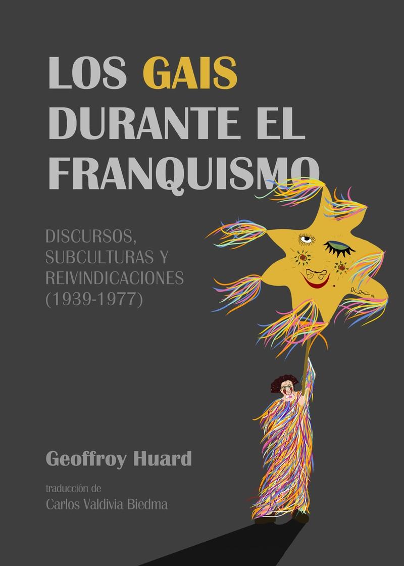 LOS GAIS DURANTE EL FRANQUISMO | 9788418501173 | HUARD, GEOFFROY / VALDIVIA BIEDMA, CARLOS