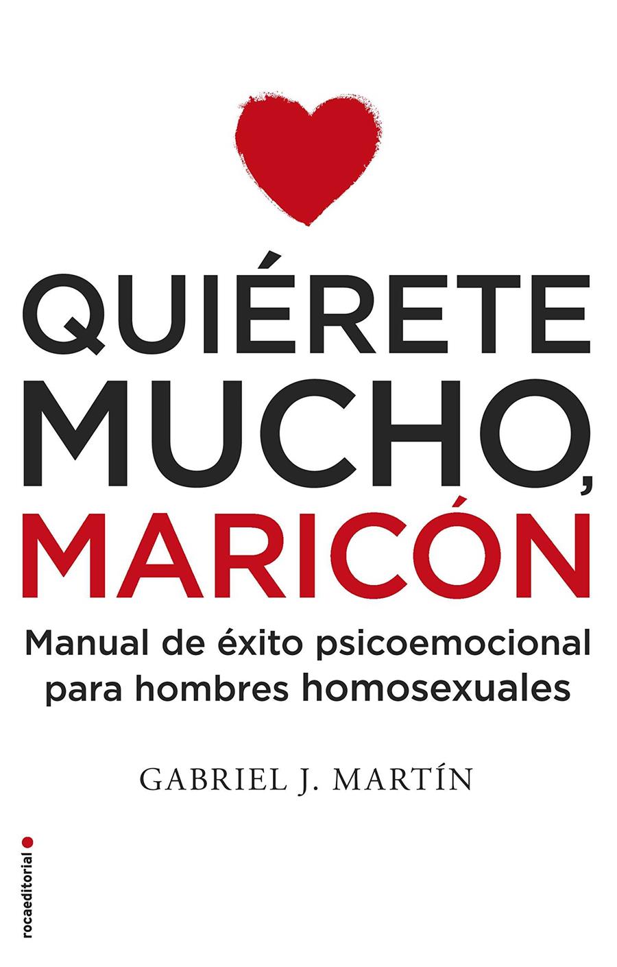 QUIÉRETE MUCHO, MARICÓN | 9788416306916 | MARTÍN MARTÍN, GABRIEL JOSÉ