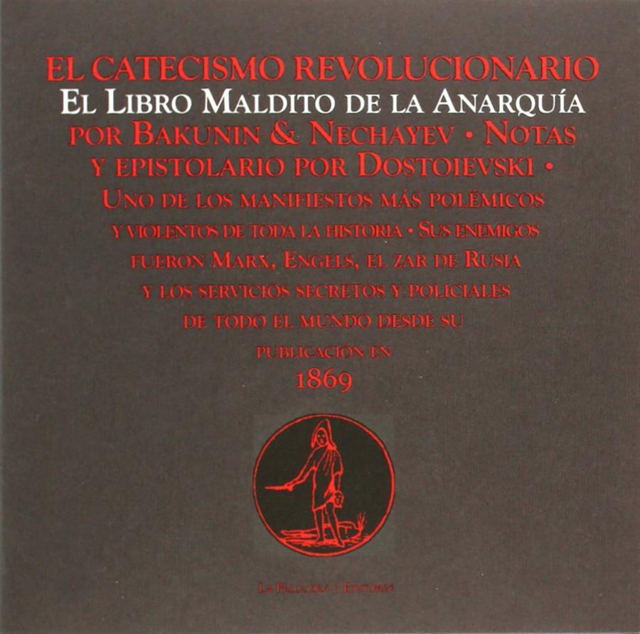 CATECISMO REVOLUCIONARIO, EL. LIBRO MALDITO DE LA ANARQUÍA | 9788494218729 | BAKUNIN, MIJAIL; NECHAYEV, SERGÉI