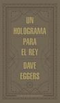 HOLOGRAMA PARA EL REY, UN | 9788439727392 | EGGERS, DAVE