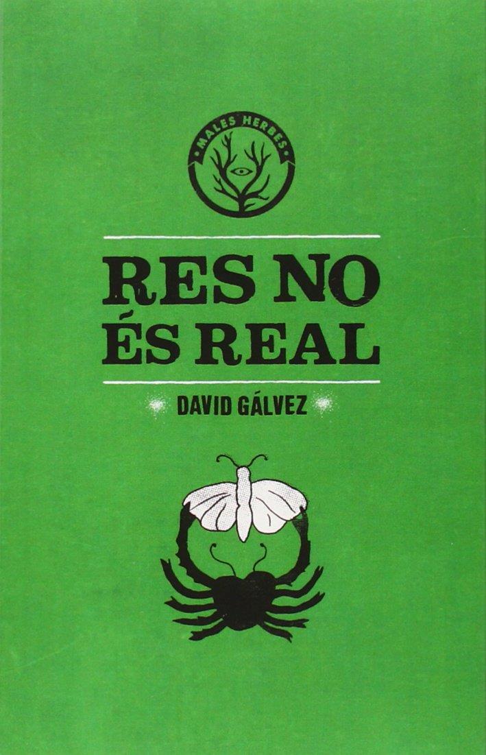 RES NO ÉS REAL | 9788494310805 | GÁLVEZ, DAVID