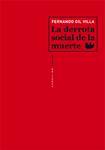 DERROTA SOCIAL DE LA MUERTE | 9788415289067 | GIL VILLA, FERNANDO