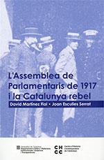 L'ASSEMBLEA DE PARLAMENTARIS DE 1917 I LA CATALUNYA REBEL | 9788439395980TA | MARTÍNEZ FIOL, DAVID/ESCULIES SERRAT, JOAN