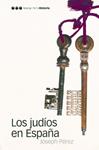 JUDIOS EN ESPAÑA, LOS | 9788496467033 | PEREZ, JOSEPH