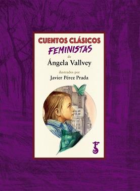 CUENTOS CLÁSICOS FEMINISTAS | 9788417241070 | VALLVEY ARÉVALO, ÁNGELA