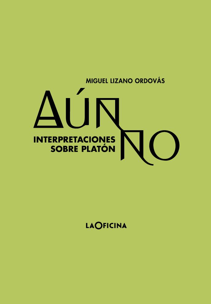 AÚN NO. INTERPRETACIONES SOBRE PLATÓN. | 9788412113600 | LIZANO ORDOVÁS, MIGUEL