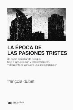 EPOCA DE LAS PASIONES TRISTES,LA | 9789878010021 | FRANÇOIS DUBET