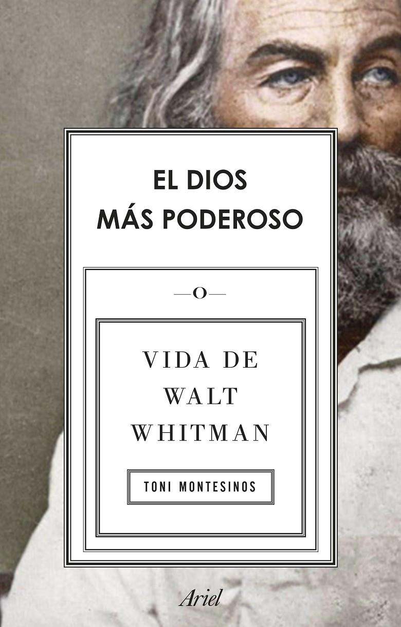 EL DIOS MÁS PODEROSO. VIDA DE WALT WHITMAN | 9788434430495 | MONTESINOS, TONI