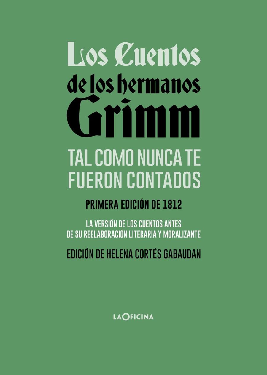 LOS CUENTOS DE LOS HERMANOS GRIMM TAL COMO NUNCA TE FUERON CONTADOS | 9788494971488 | GRIMM, JACOB / GRIMM, WILHELM