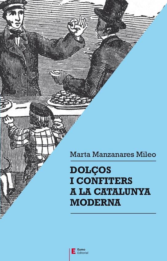 DOLÇOS I CONFITERS A LA CATALUNYA MODERNA | 9788497667357TA | MANZANARES MILEO, MARTA