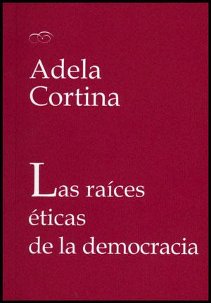RAÍCES ÉTICAS DE LA DEMOCRACIA | 9788437078304 | CORTINA, ADELA