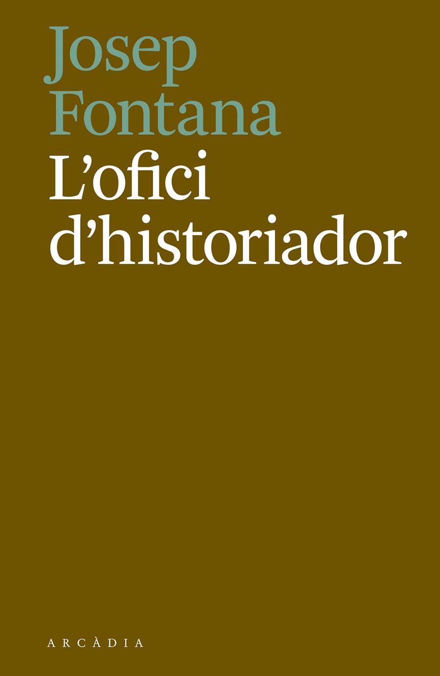 L'OFICI D'HISTORIADOR | 9788494717468 | FONTANA, JOSEP
