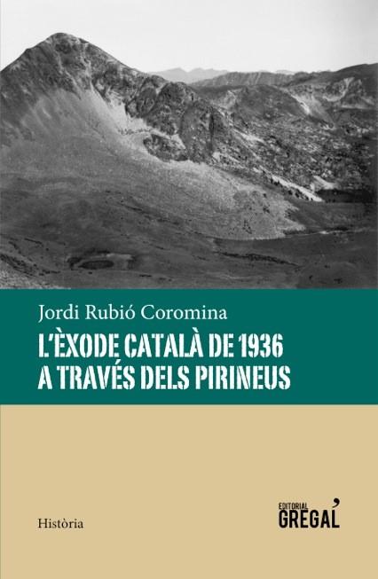ÈXODE CATALÀ DE 1936 A TRAVÉS DELS PIRINEUS | 9788494389856 | RUBIÓ COROMINA, JORDI
