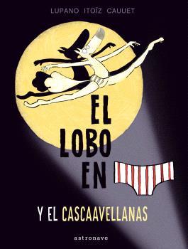 EL LOBO EN CALZONCILLOS Y EL CASCAAVELLANAS 6 | 9788467948660 | LUPANO, WILFRID