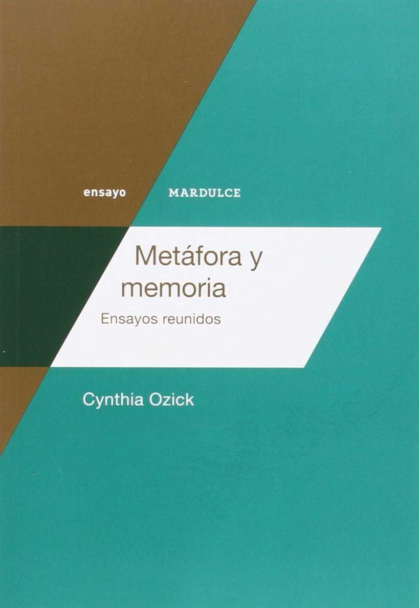 METÁFORA Y MEMORIA. ENSAYOS REUNIDOS | 9788494286971 | OZICK, CYNTHIA