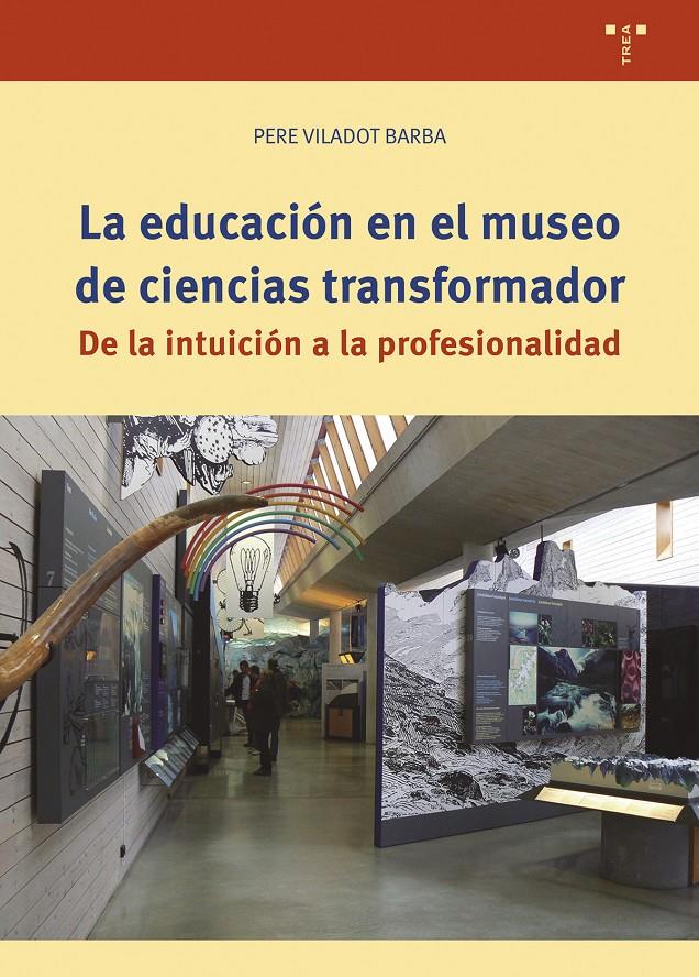 LA EDUCACIÓN EN EL MUSEO DE CIENCIAS TRANSFORMADOR | 9788419823700 | VILADOT BARBA, PERE