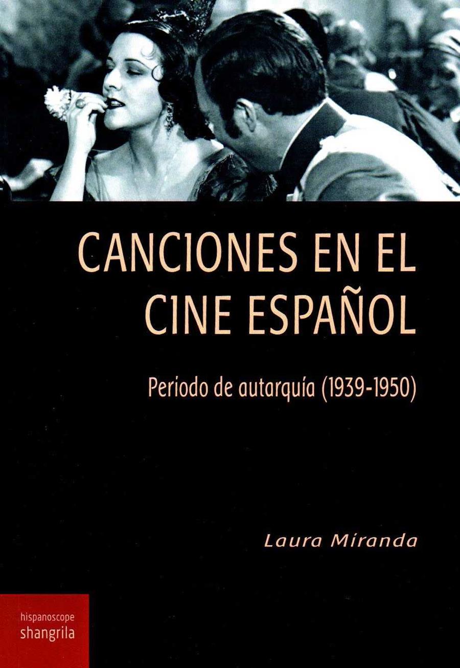 CANCIONES EN EL CINE ESPAÑOL. PERÍODO DE AUTARQUÍA (1939-1950) | 9788494875083 | MIRANDA, LAURA
