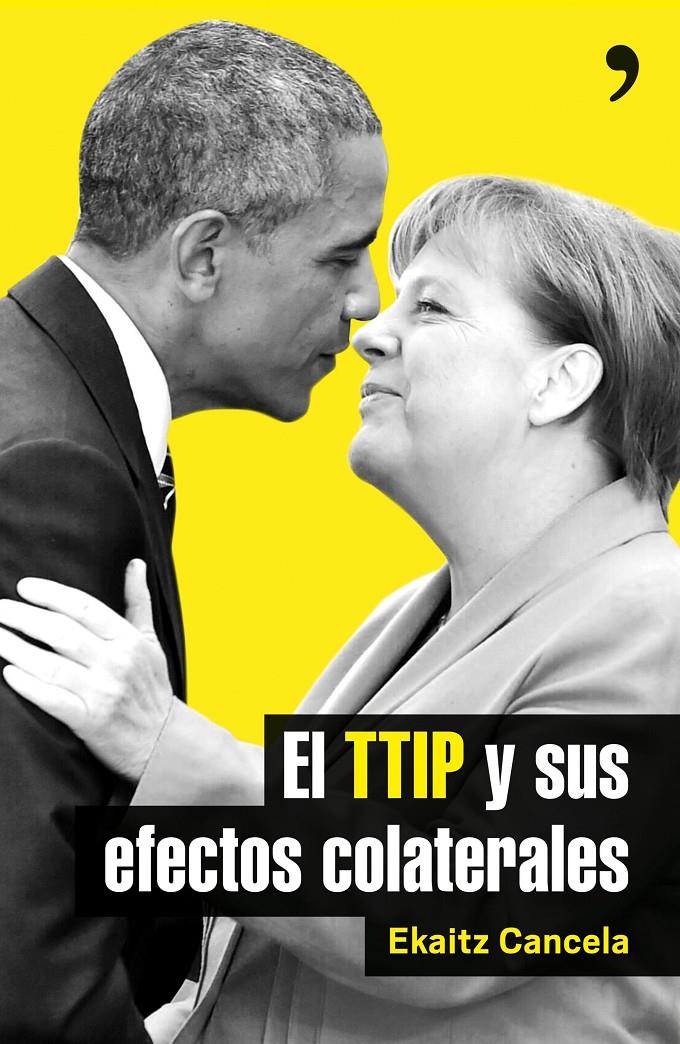EL TTIP Y SUS EFECTOS COLATERALES | 9788499985411 | CANCELA, EKAITZ
