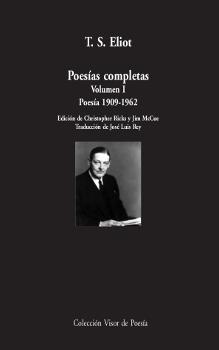 POESÍAS COMPLETAS. VOLUMEN I: POESÍA,  1909-1962 | 9788498956696 | ELIOT, T.S.