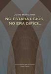 NO ESTABA LEJOS, NO ERA DIFICIL | 9788498950663 | MARGARIT, JOAN