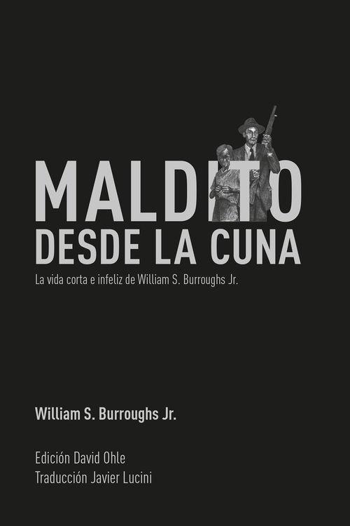 MALDITO DESDE LA CUNA | 9788494414114 | BURROUGHS, WILLIAM S