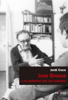 JOAN BROSSA O EL PEDESTAL SÓN LES SABATES | 9788494860744 | COCA, JORDI