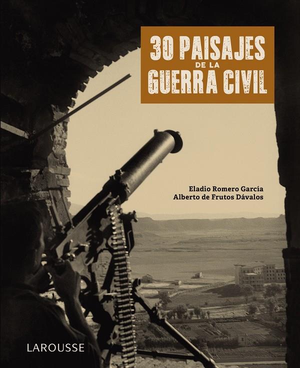 30 PAISAJES DE LA GUERRA CIVIL | 9788418100789 | ROMERO GARCÍA, ELADIO / DE FRUTOS DÁVALOS, ALBERTO