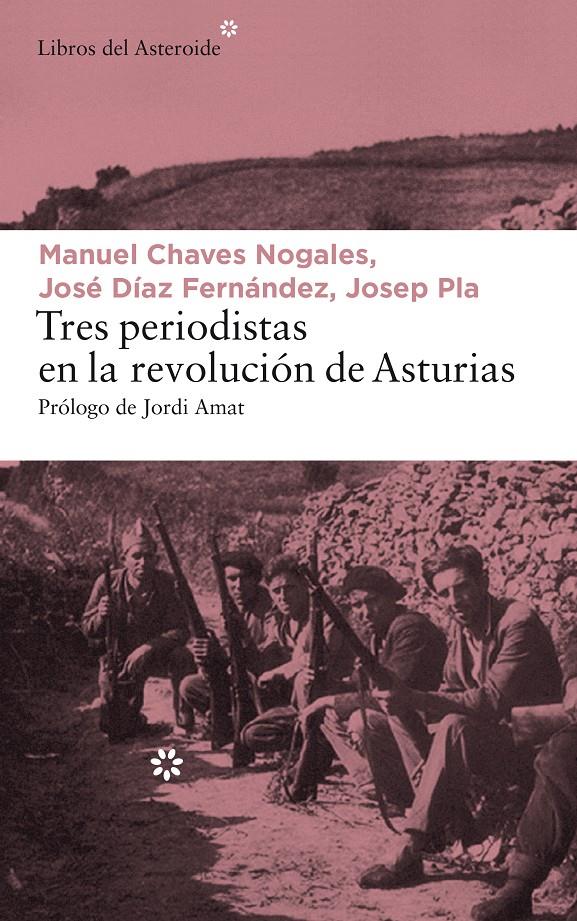 TRES PERIODISTAS EN LA REVOLUCIÓN DE ASTURIAS | 9788417007065 | CHAVES NOGALES, MANUEL/DÍAZ FERNÁNDEZ, JOSÉ/PLA, JOSEP