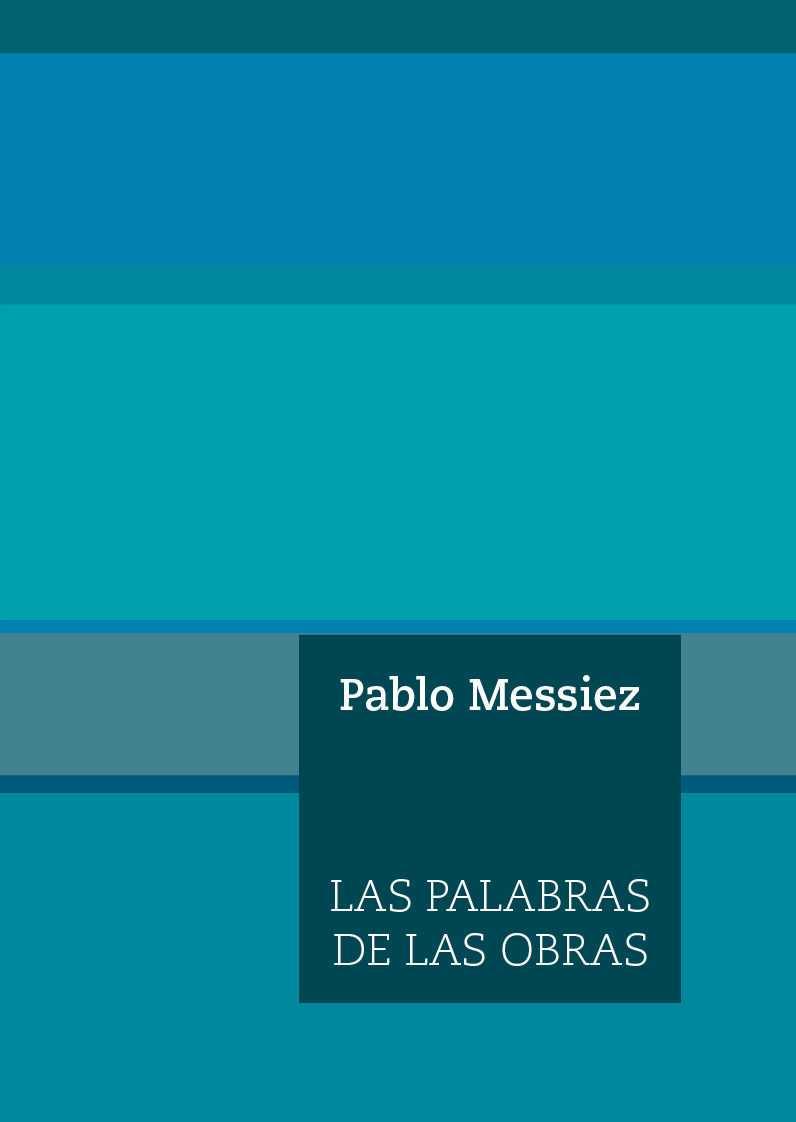 LAS PALABRAS DE LAS OBRAS | 9788494539848 | MESSIEZ, PABLO