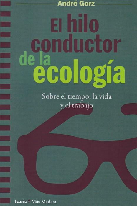 EL HILO CONDUCTOR DE LA ECOLOGIA | 9788498889048 | GORZ, ANDRÉ