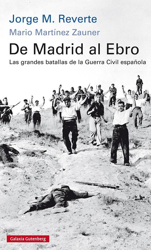 DE MADRID AL EBRO. LAS GRANDES BATALLAS DE LA GUERRA CIVIL ESPAÑOLA | 9788416734245 | M. REVERTE, JORGE / MARTÍNEZ ZAUNER, MARIO