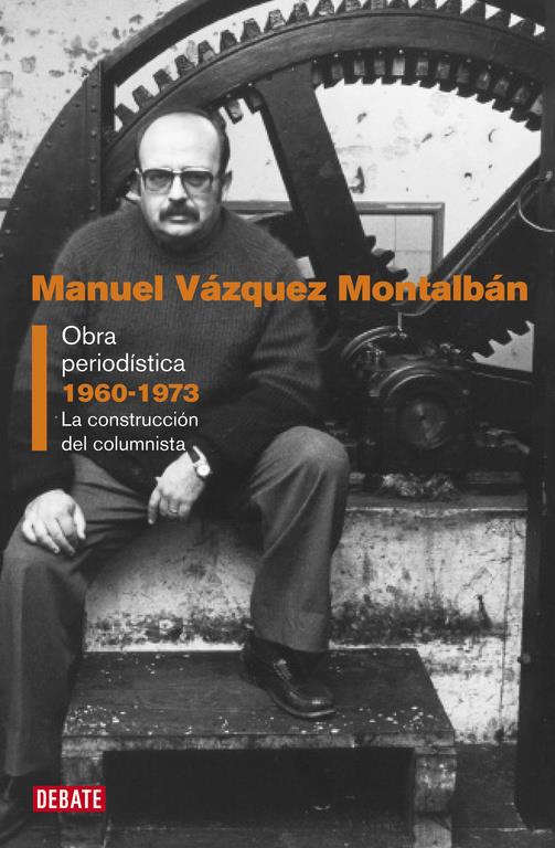 OBRA PERIODÍSTICA 1960-1973 | 9788499925851 | VÁZQUEZ MONTALBÁN, MANUEL