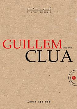 TEATRE REUNIT GUILLEM CLUA (2002-2019) | 9788412163131 | CLUA, GUILLEM