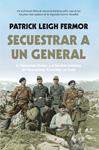 SECUESTRAR A UN GENERAL | 9788415441915 | FERMOR, PATRICK LEIGH