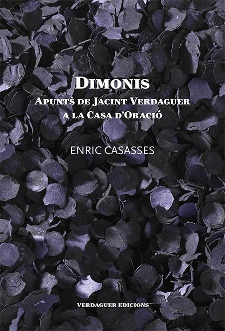 DIMONIS. APUNTS DE JACINT VERDAGUER A LA CASA D'ORACIÓ | 9788494165672 | CASASSES, ENRIC ; VERDAGUER, JACINT