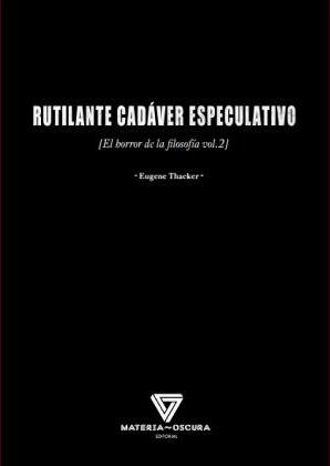 RUTILANTE CADÁVER ESPECULATIVO | 9788494394584 | THACKER, EUGENE