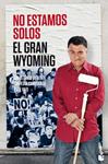 NO ESTAMOS SOLOS | 9788408143918 | EL GRAN WYOMING