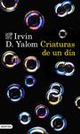 CRIATURAS DE UN DÍA | 9788423349296 | YALOM, IRVIN D.