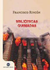 BIBLIOTECAS QUEMADAS | 9788494622755 | RINCÓN, FRANCISCO