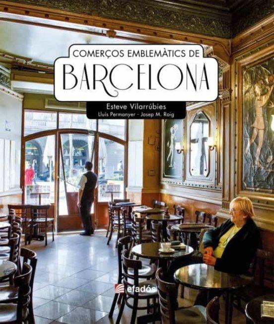 COMERÇOS EMBLEMÀTICS DE BARCELONA | 9788418243158 | VILARRÚBIES, ESTEVE