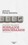 CUANDO ÉRAMOS HONRADOS MERCENARIOS | 9788420405063 | PÉREZ-REVERTE, ARTURO