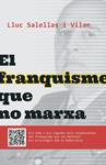 FRANQUISME QUE NO MARXA, EL | 9788494289651 | SALELLAS I VILLAR, LLUC