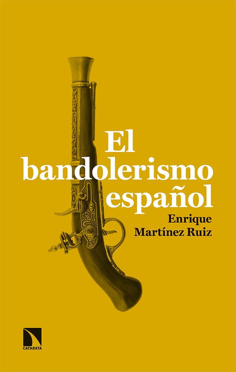 EL BANDOLERISMO ESPAÑOL | 9788413520759 | MARTÍNEZ RUIZ, ENRIQUE