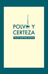 POLVO Y CERTEZA | 9788416160167 | MARTÍNEZ MARZOA, FELIPE