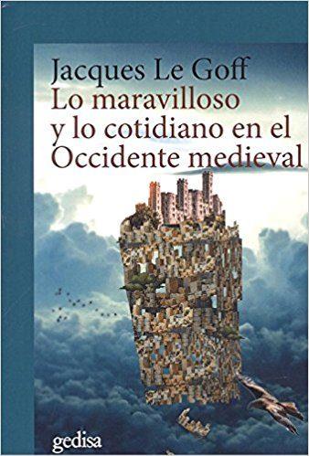 LO MARAVILLOSO Y LO COTIDIANO EN EL OCCIDENTE MEDIEVAL | 9788416919413 | LE GOFF, JACQUES