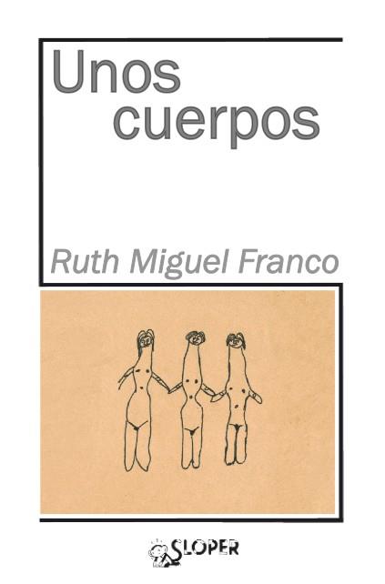 UNOS CUERPOS | 9788417200121TA | MIGUEL FRANCO, RUTH