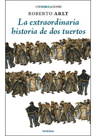 EXTRAORDINARIA HISTORIA DE DOS TUERTOS, LA | 9788415458609 | ARLT, ROBERTO