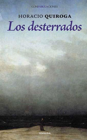 DESTERRADOS, LOS | 9788492491414 | QUIROGA, HORACIO