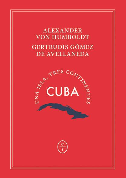 CUBA. UNA ISLA, TRES CONTINENTES | 9788494770760 | VON HUMBOLDT, ALEXANDER / GÓMEZ DE AVELLANEDA, GERTRUDIS