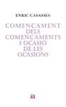 COMENÇAMENT DELS COMENÇAMENTS I OCASIÓ DE LES OCASIONS | 9788429760675 | CASASSES, ENRIC